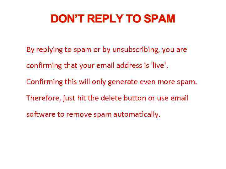DON’T REPLY TO SPAM By replying to spam or by unsubscribing, you are confirming