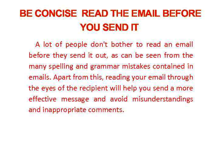BE CONCISE READ THE EMAIL BEFORE YOU SEND IT A lot of people don't