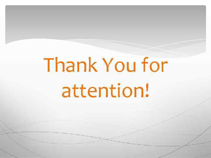Thank You for attention! 