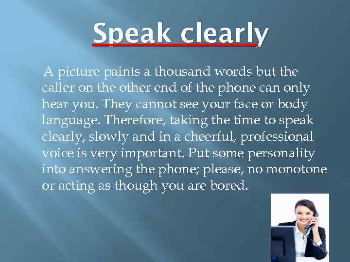 Speak clearly A picture paints a thousand words but the caller on the other
