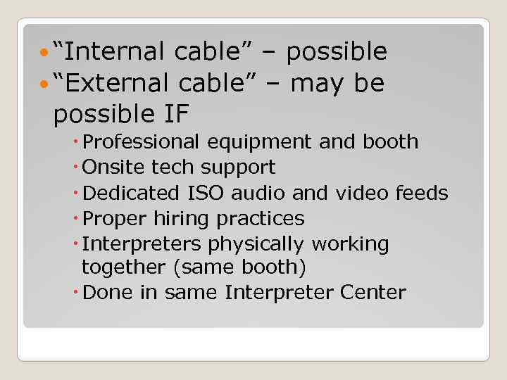  “Internal cable” – possible “External cable” – may be possible IF Professional equipment