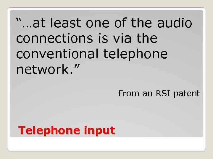 “…at least one of the audio connections is via the conventional telephone network. ”