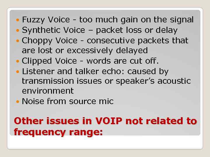 Fuzzy Voice - too much gain on the signal Synthetic Voice – packet loss