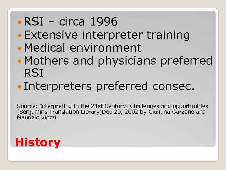  RSI – circa 1996 Extensive interpreter training Medical environment Mothers and physicians preferred