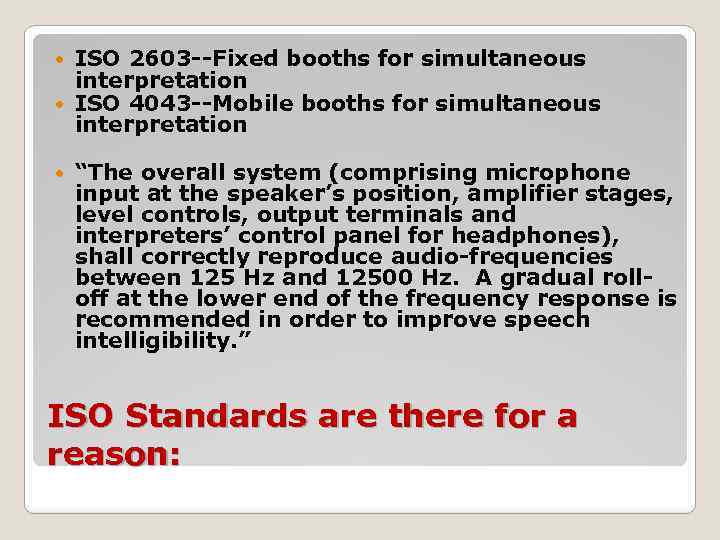 ISO 2603 --Fixed booths for simultaneous interpretation ISO 4043 --Mobile booths for simultaneous interpretation