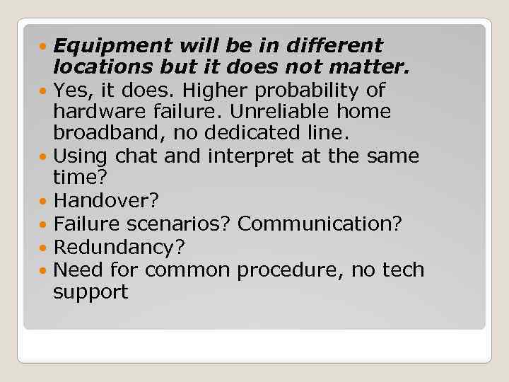 Equipment will be in different locations but it does not matter. Yes, it does.
