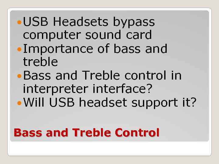  USB Headsets bypass computer sound card Importance of bass and treble Bass and