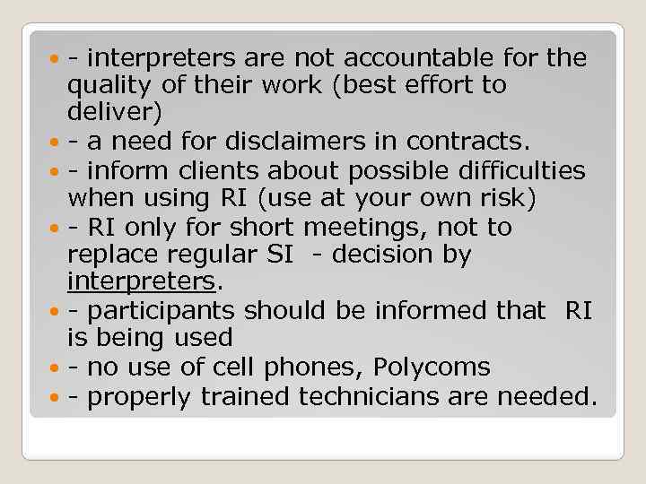 - interpreters are not accountable for the quality of their work (best effort to