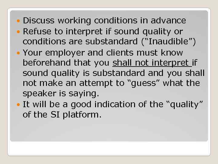 Discuss working conditions in advance Refuse to interpret if sound quality or conditions are