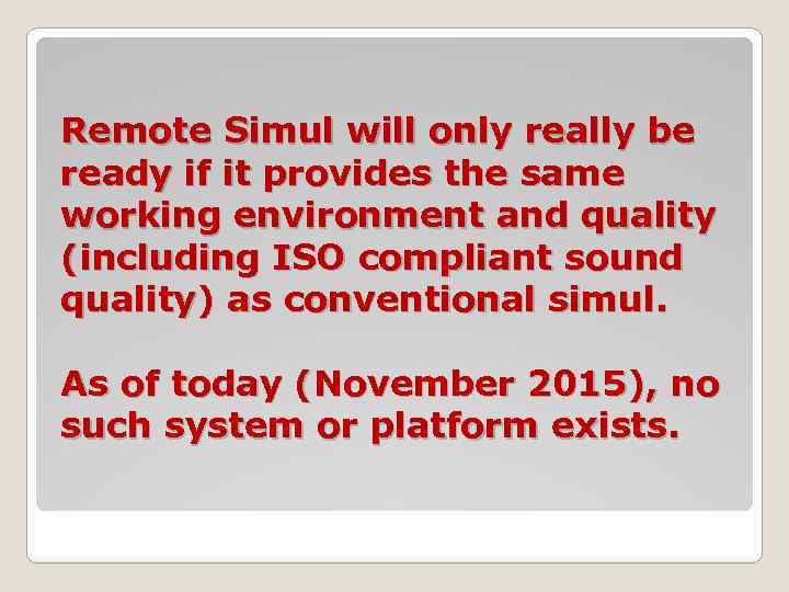 Remote Simul will only really be ready if it provides the same working environment