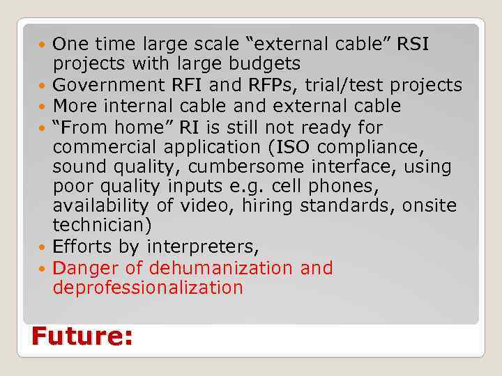  One time large scale “external cable” RSI projects with large budgets Government RFI