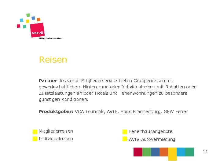 Reisen Partner des ver. di Mitgliederservice bieten Gruppenreisen mit gewerkschaftlichem Hintergrund oder Individualreisen mit