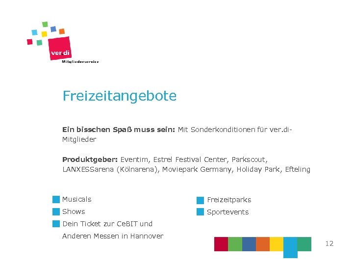 Freizeitangebote Ein bisschen Spaß muss sein: Mit Sonderkonditionen für ver. di. Mitglieder Produktgeber: Eventim,