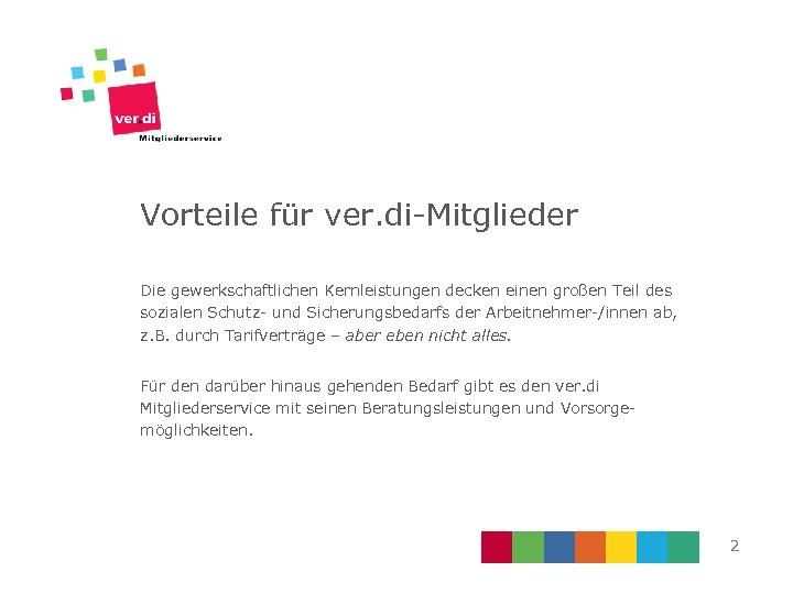 Vorteile für ver. di-Mitglieder Die gewerkschaftlichen Kernleistungen decken einen großen Teil des sozialen Schutz-
