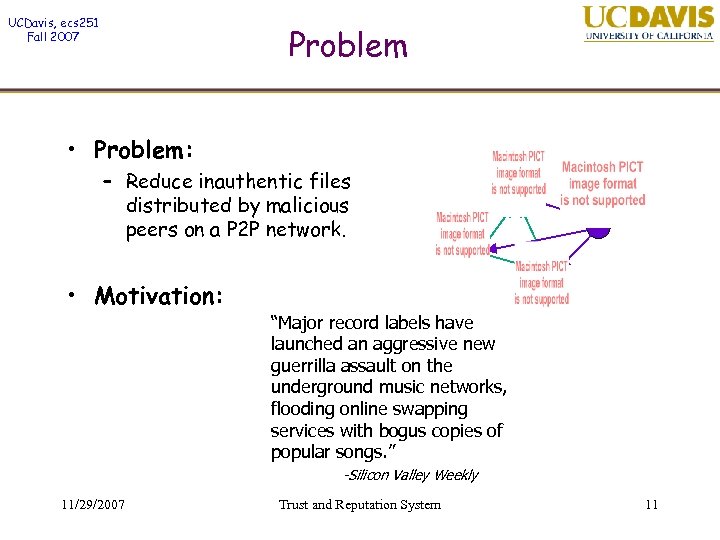 UCDavis, ecs 251 Fall 2007 Problem • Problem: – Reduce inauthentic files distributed by