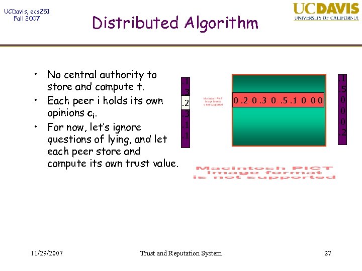 UCDavis, ecs 251 Fall 2007 Distributed Algorithm • No central authority to. 1 store