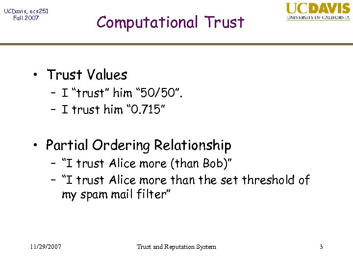 UCDavis, ecs 251 Fall 2007 Computational Trust • Trust Values – I “trust” him