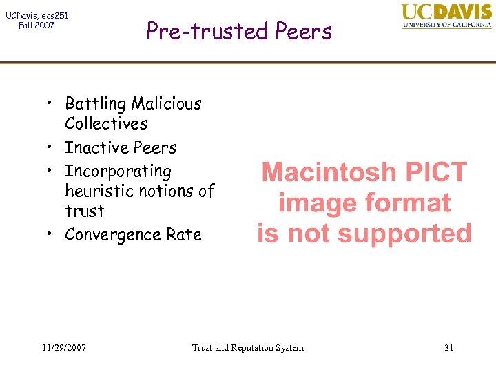 UCDavis, ecs 251 Fall 2007 Pre-trusted Peers • Battling Malicious Collectives • Inactive Peers