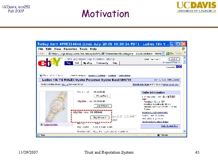 UCDavis, ecs 251 Fall 2007 11/29/2007 Motivation Trust and Reputation System 43 