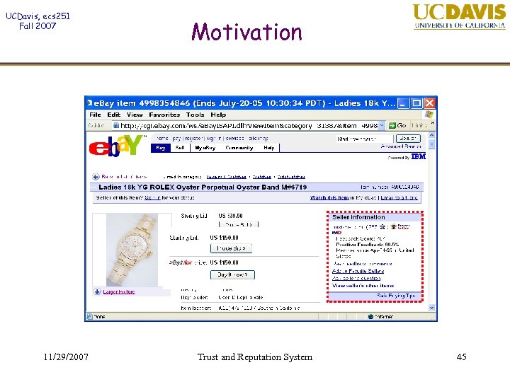 UCDavis, ecs 251 Fall 2007 11/29/2007 Motivation Trust and Reputation System 45 