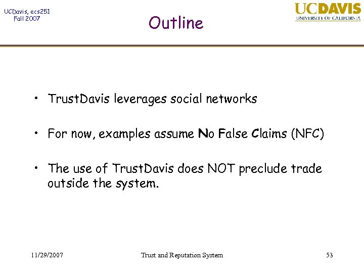 UCDavis, ecs 251 Fall 2007 Outline • Trust. Davis leverages social networks • For