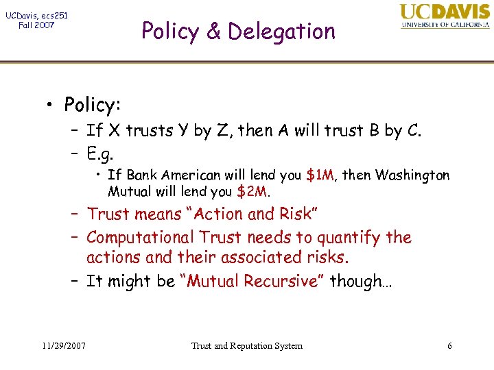 UCDavis, ecs 251 Fall 2007 Policy & Delegation • Policy: – If X trusts