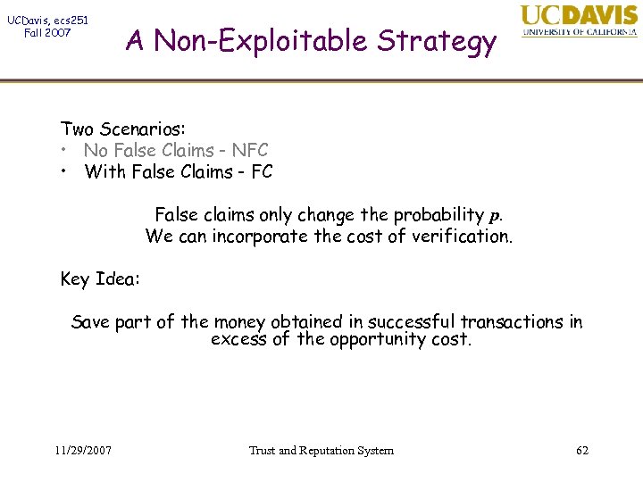 UCDavis, ecs 251 Fall 2007 A Non-Exploitable Strategy Two Scenarios: • No False Claims