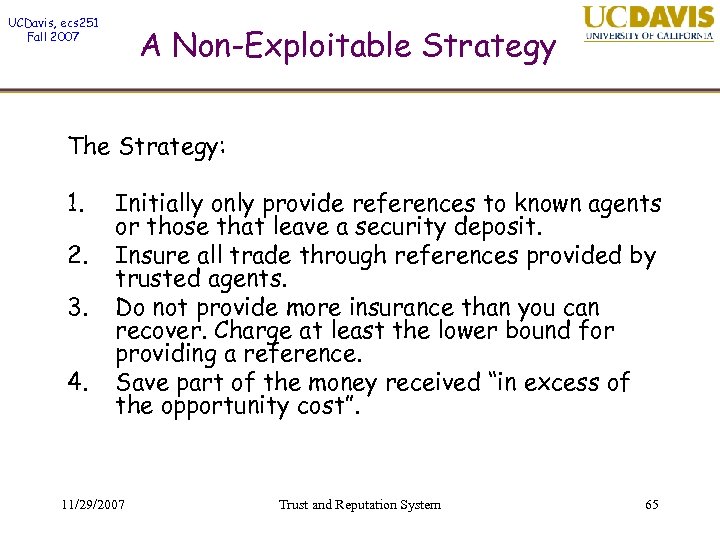 UCDavis, ecs 251 Fall 2007 A Non-Exploitable Strategy The Strategy: 1. 2. 3. 4.