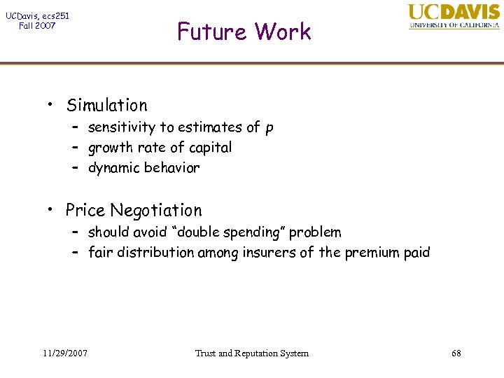 UCDavis, ecs 251 Fall 2007 Future Work • Simulation – sensitivity to estimates of