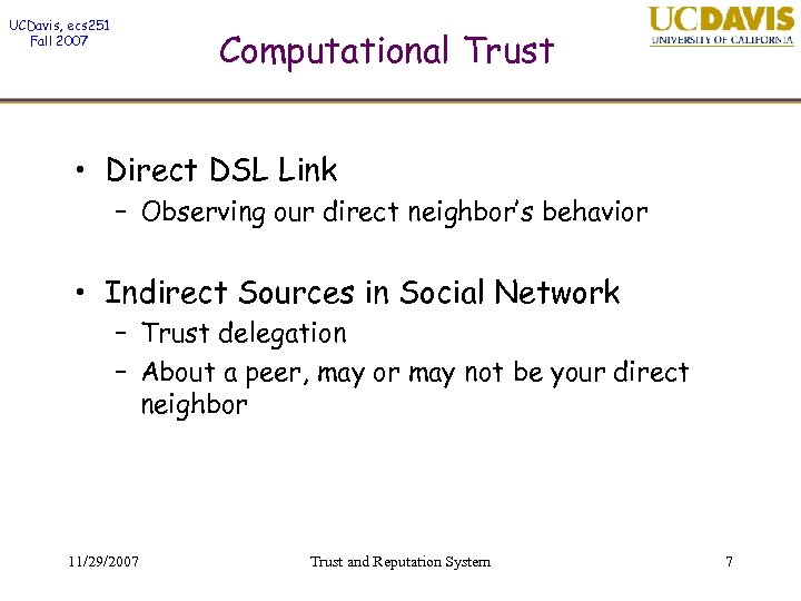 UCDavis, ecs 251 Fall 2007 Computational Trust • Direct DSL Link – Observing our