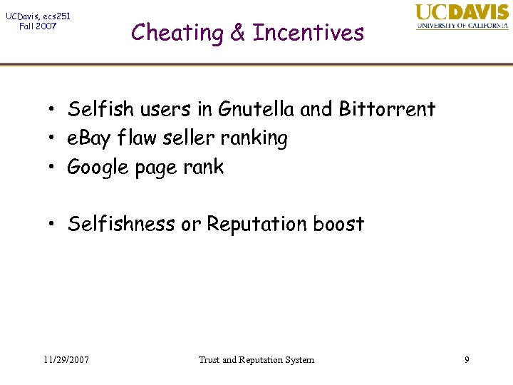 UCDavis, ecs 251 Fall 2007 Cheating & Incentives • Selfish users in Gnutella and