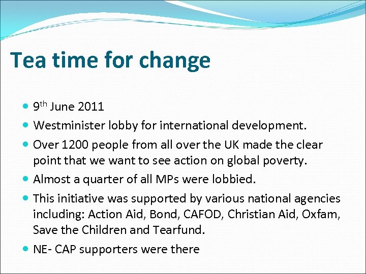 Tea time for change 9 th June 2011 Westminister lobby for international development. Over