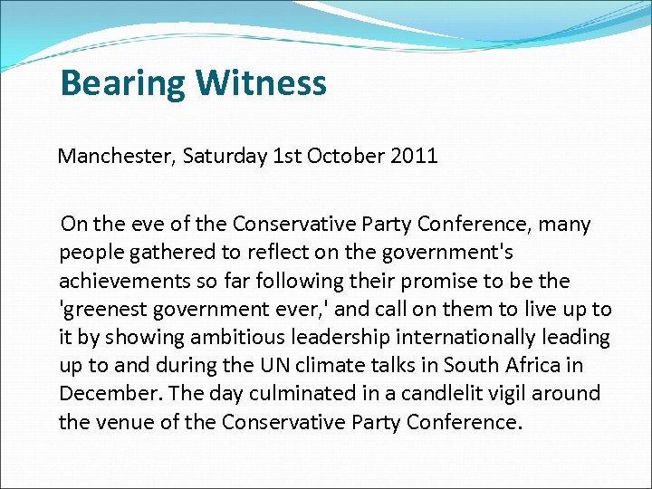Bearing Witness Manchester, Saturday 1 st October 2011 On the eve of the Conservative