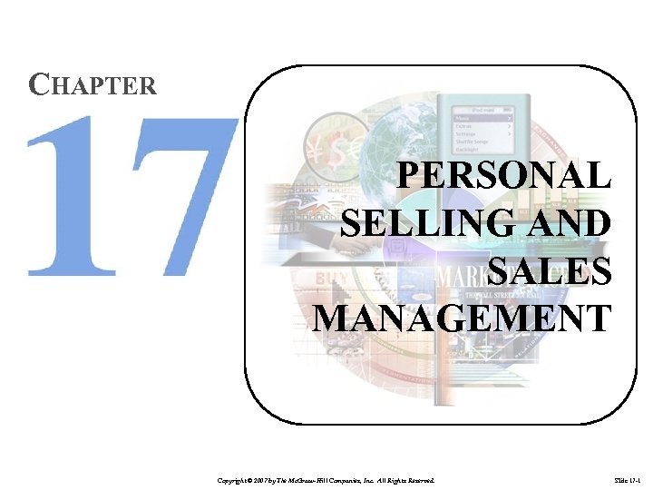 CHAPTER PERSONAL SELLING AND SALES MANAGEMENT Copyright © 2007 by The Mc. Graw-Hill Companies,
