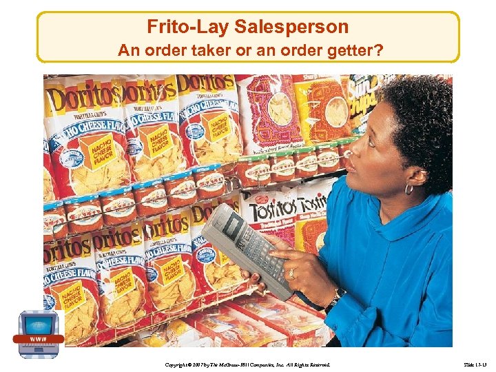 Frito-Lay Salesperson An order taker or an order getter? Copyright © 2007 by The