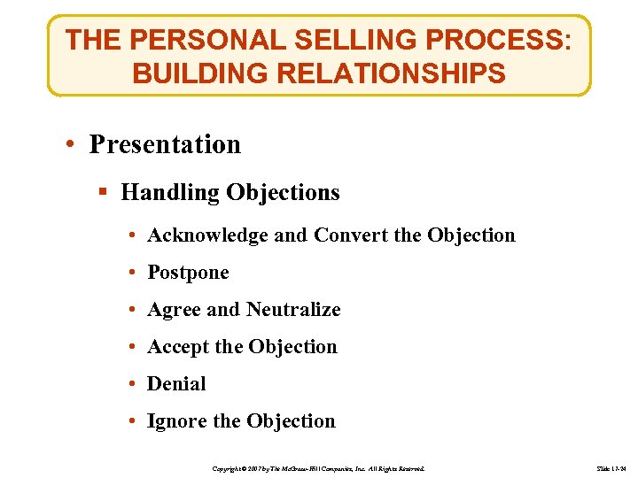 THE PERSONAL SELLING PROCESS: BUILDING RELATIONSHIPS • Presentation § Handling Objections • Acknowledge and
