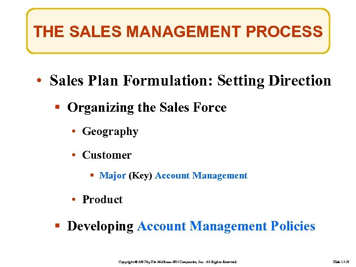 THE SALES MANAGEMENT PROCESS • Sales Plan Formulation: Setting Direction § Organizing the Sales