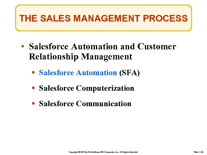 THE SALES MANAGEMENT PROCESS • Salesforce Automation and Customer Relationship Management § Salesforce Automation