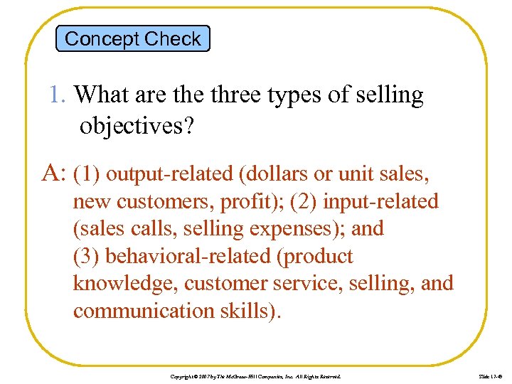Concept Check 1. What are three types of selling objectives? A: (1) output-related (dollars