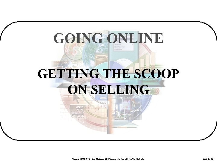 GOING ONLINE GETTING THE SCOOP ON SELLING Copyright © 2007 by The Mc. Graw-Hill