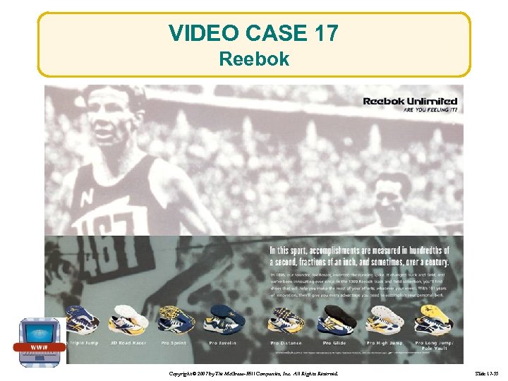 VIDEO CASE 17 Reebok Copyright © 2007 by The Mc. Graw-Hill Companies, Inc. All