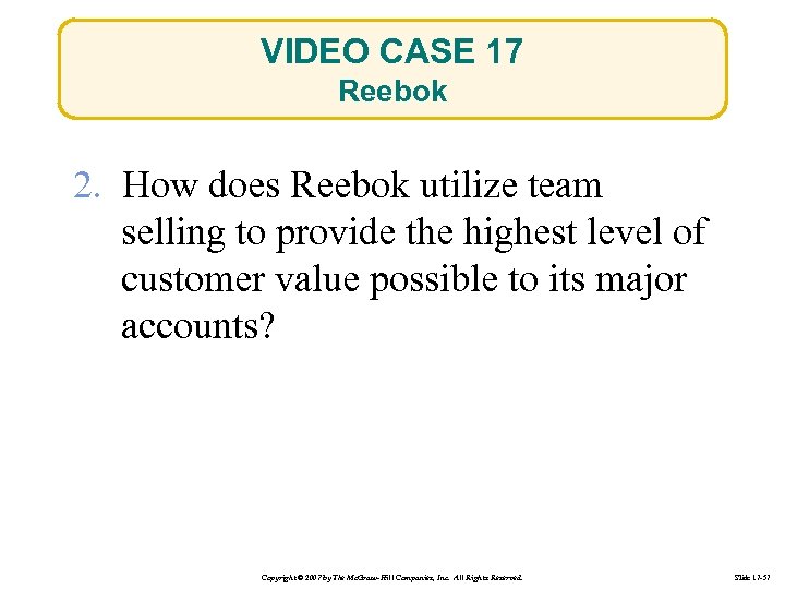 VIDEO CASE 17 Reebok 2. How does Reebok utilize team selling to provide the