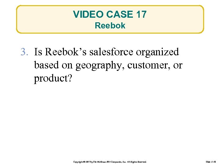 VIDEO CASE 17 Reebok 3. Is Reebok’s salesforce organized based on geography, customer, or