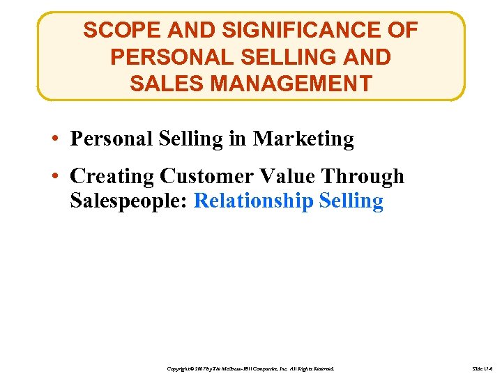 SCOPE AND SIGNIFICANCE OF PERSONAL SELLING AND SALES MANAGEMENT • Personal Selling in Marketing