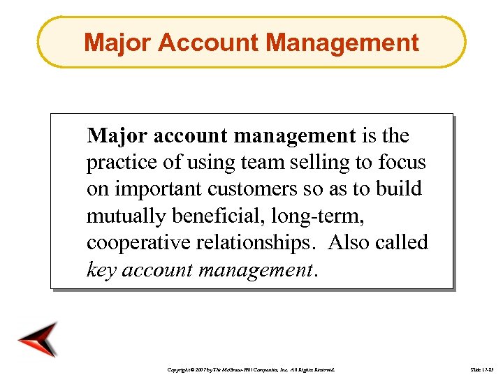 Major Account Management Major account management is the practice of using team selling to