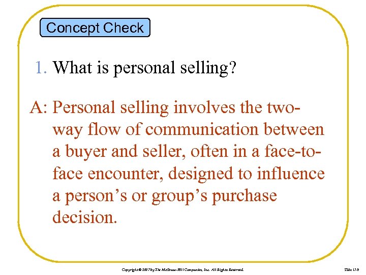 Concept Check 1. What is personal selling? A: Personal selling involves the twoway flow