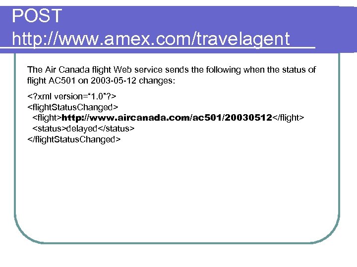 POST http: //www. amex. com/travelagent The Air Canada flight Web service sends the following