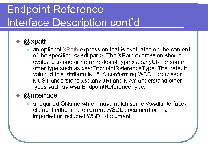 Endpoint Reference Interface Description cont’d l @xpath l l an optional XPath expression that