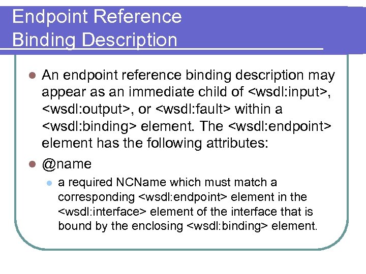 Endpoint Reference Binding Description An endpoint reference binding description may appear as an immediate