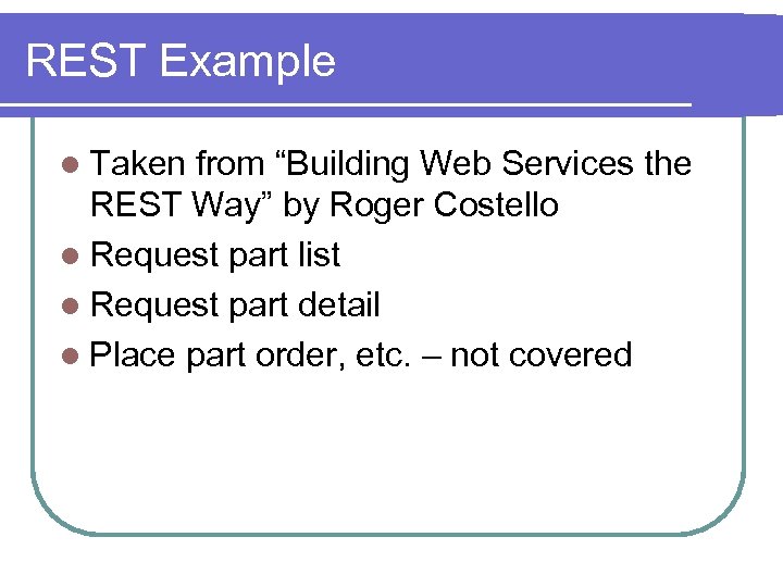 REST Example l Taken from “Building Web Services the REST Way” by Roger Costello